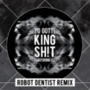 Yo Gotti Feat. TI - King Shit (Robot Dentist Remix)