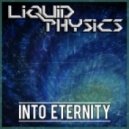 Liquid Physics - Into Eternity