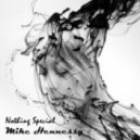 Mike Hennessy - Nothing Special