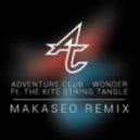 Adventure Club - Wonder (feat. The Kite String Tangle) (Makaseo Remix)