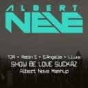 TJR & Robin S & S.Angello + L.Luke - Show Be Love Suckaz