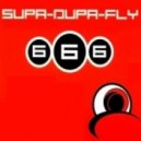 666 - Supa Dupa Fly