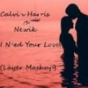 Calvin Harris vs. Newik - I Need Your Love (Layer Mashup)