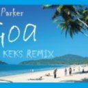 DJ Chris Parker - GOA (Maxim Keks Remix)
