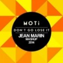 MOTI - Don\'t Go Lose It (Jean Marin Mashup 2014)
