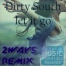 Dirty South - Let It Go