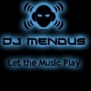DJ Mendus - Let the Music Play (Original mix)