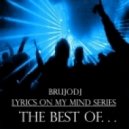 bRUJOdJ - - Lyrics On My Mind Series