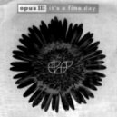 Opus III - It's a Fine Day