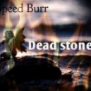 Speed Burr - Dead stone