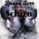 Speed Burr - Schizo