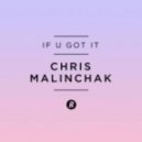 Chris Malinchak - If U Got It