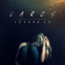 Larcy - Locked Up