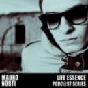 Mauro Norti - Life Essence (Podcast #12 Pt.2)