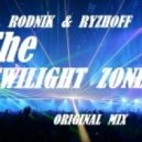 Rodnik & Ryzhoff - The Twilight Zone (Original Mix)