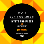 MOTi - Dont Go Lose It (Mysto & Pizzi, Moiez Bootleg) (Mysto & Pizzi, Moiez Bootleg)