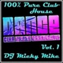 DJ Micky Mike - 100% PURE CLUB HOUSE Dance Mix Vol. 1 2014 ()