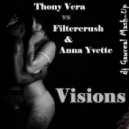 Thony Vera vs Filtercrush & Anna Yvette - Visions (Dj Gawreal Mash-Up)