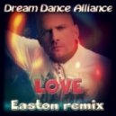 Dream Dance Alliance - Love (Easton remix)