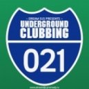 Dream DJs - Underground Clubbing 021 (EDM Podcast)