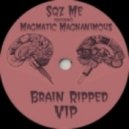 Sqz Me ft. MagMag - Brain Ripped VIP