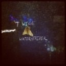 WATERSTRIDER - Twice