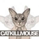 CATKILLMOUSE - Wanna Touch