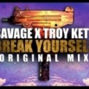 Savage! & Troy Kete - Break Yourself
