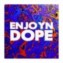 Enjoyn - Dope ()