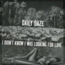Daily Daze - I Didn\'t Know I Was Looking For Love (Original mix)