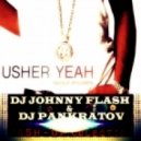 Usher ft Ludacris & Lil' Jon - Yeah (JOHNNY FLASH & DJ PANKRATOV Mash-Up)