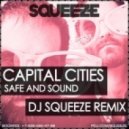 Capital Cities - Safe And Sound (Dj Squeeze Remix)