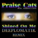 Praise Cats Ft. Andrea Love - Shine On Me