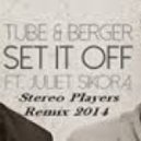 Tube & Berger feat. Juliet Sikora - Come On Now (Set It Off) (Stereo Players Remix)
