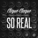 Clique-Claque - So Real