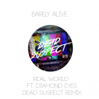 Barely Alive - Real World (feat. Diamond Eyes - Dead Suspect Remix)