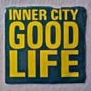 Inner City - Good Life