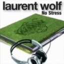 Laurent Wolf - No Stress (Magix Remix)