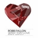 Robb Fallon - Want That Love