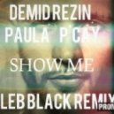 Demid Rezin & Paula P\'cay - Show Me (Gleb Black Remix)