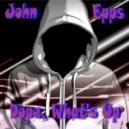 John Epps - Dope, What's Up