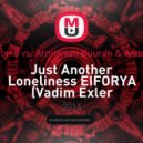 LTN vs. Tom8 vs. Armin van Buuren & Andrew Rayel - Just Another Loneliness EIFORYA (Vadim Exler Touch)