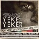 Mory Kante vs. Loverush UK - Yeke Yeke (Artem Onyx & Vadim Smile Bootleg) (Artem Onyx & Vadim Smile Bootleg)