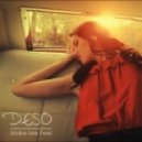 Deso - Make Me Feel (Original Mix)