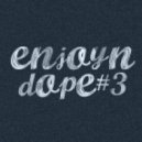 Enjoyn - Dope #3 ()