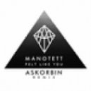 Manotett - Felt Like You (Askorbin Remix)