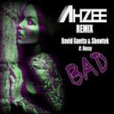 David Guetta & Showtek feat. Vassy - Bad (Ahzee Remix) ((Ahzee Remix))