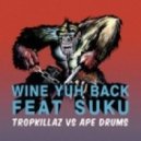 Tropkillaz & Ape Drums - Wine Yuh Back by ft. Suku (Original mix)