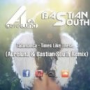 Talamanca - Times Likes These (Aureluna & Bastian South Remix)