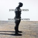 Johan Horses - Shadow Noises - Techno Dark Dj Set ()